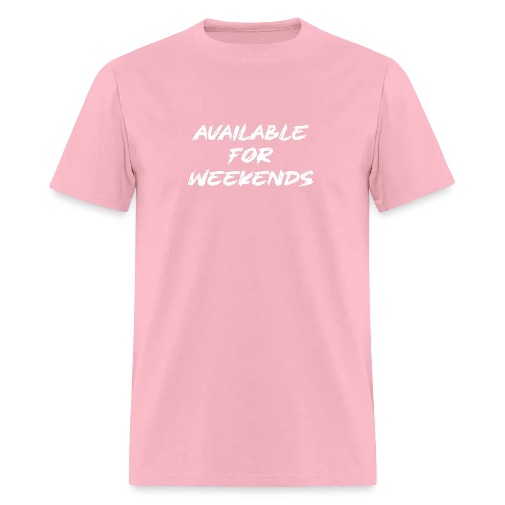 Available For Weekends T-Shirt