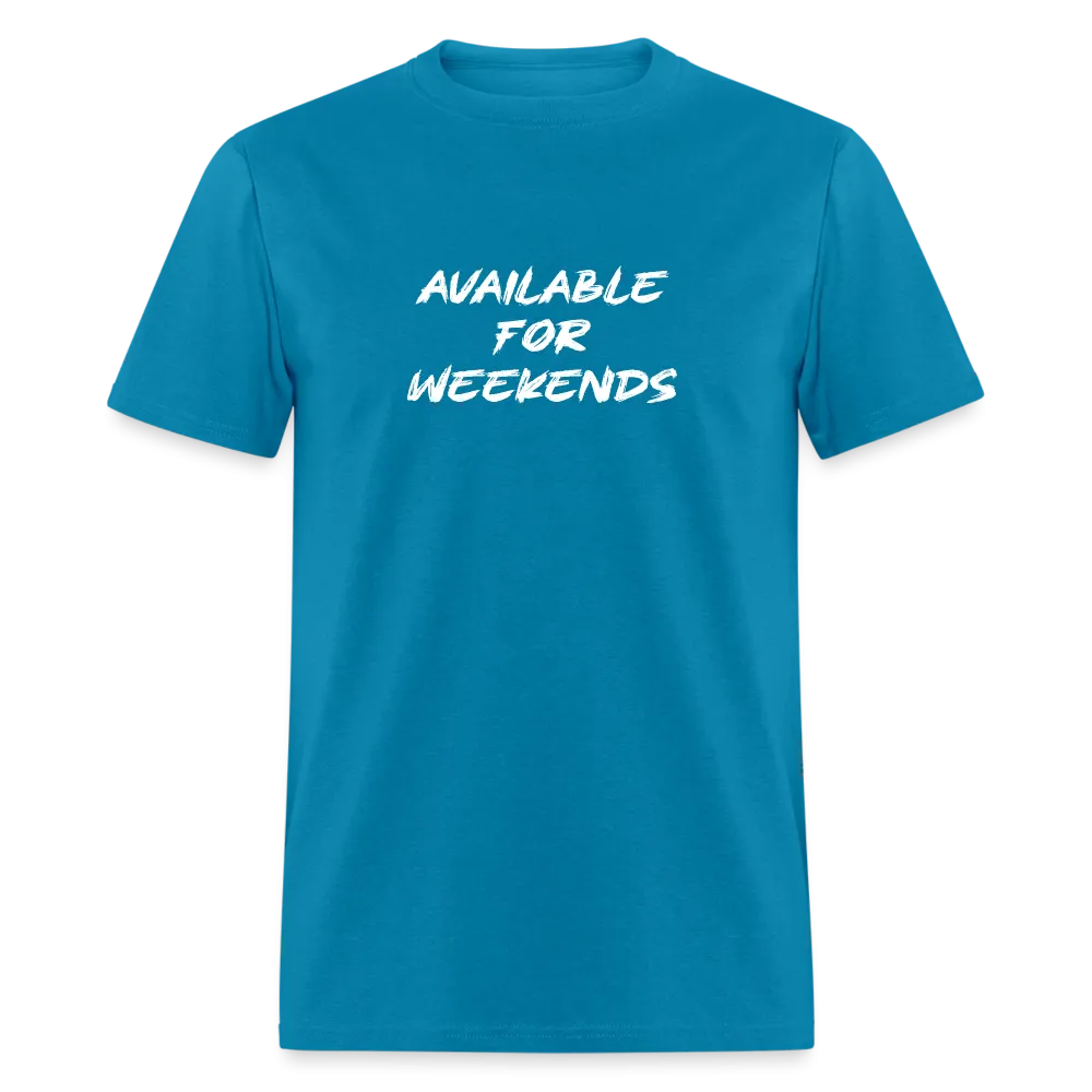 Available For Weekends T-Shirt