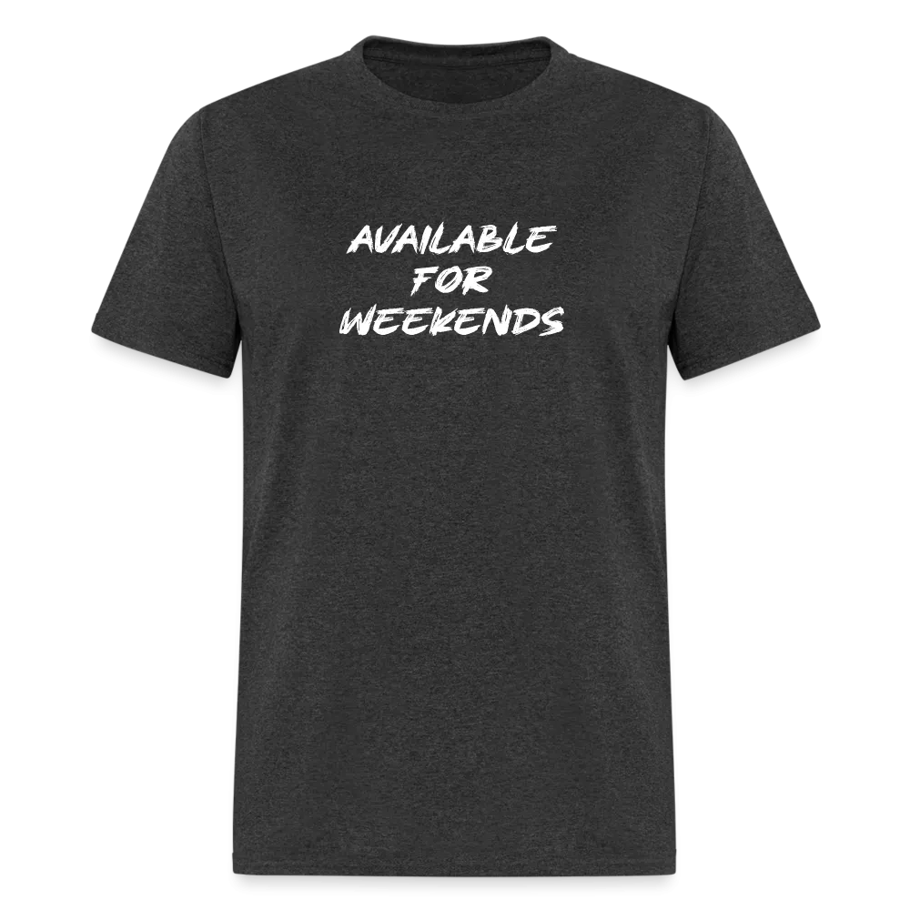 Available For Weekends T-Shirt