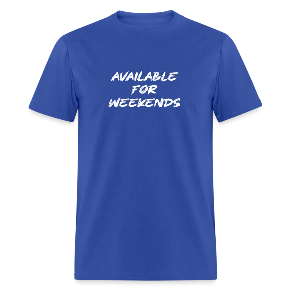 Available For Weekends T-Shirt