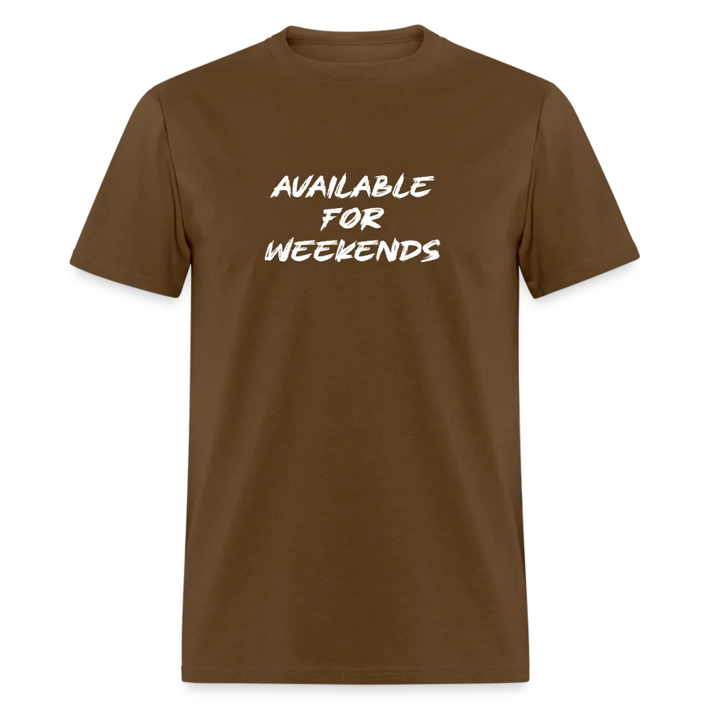 Available For Weekends T-Shirt