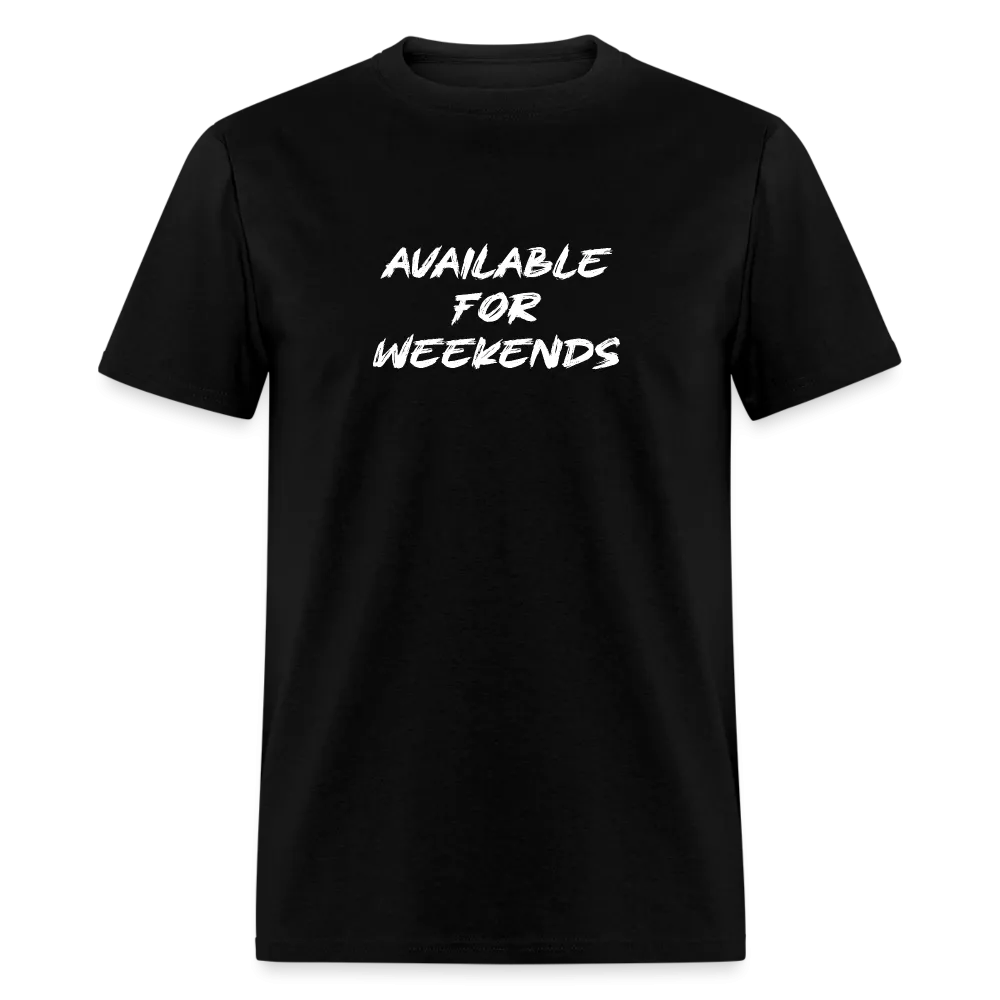 Available For Weekends T-Shirt