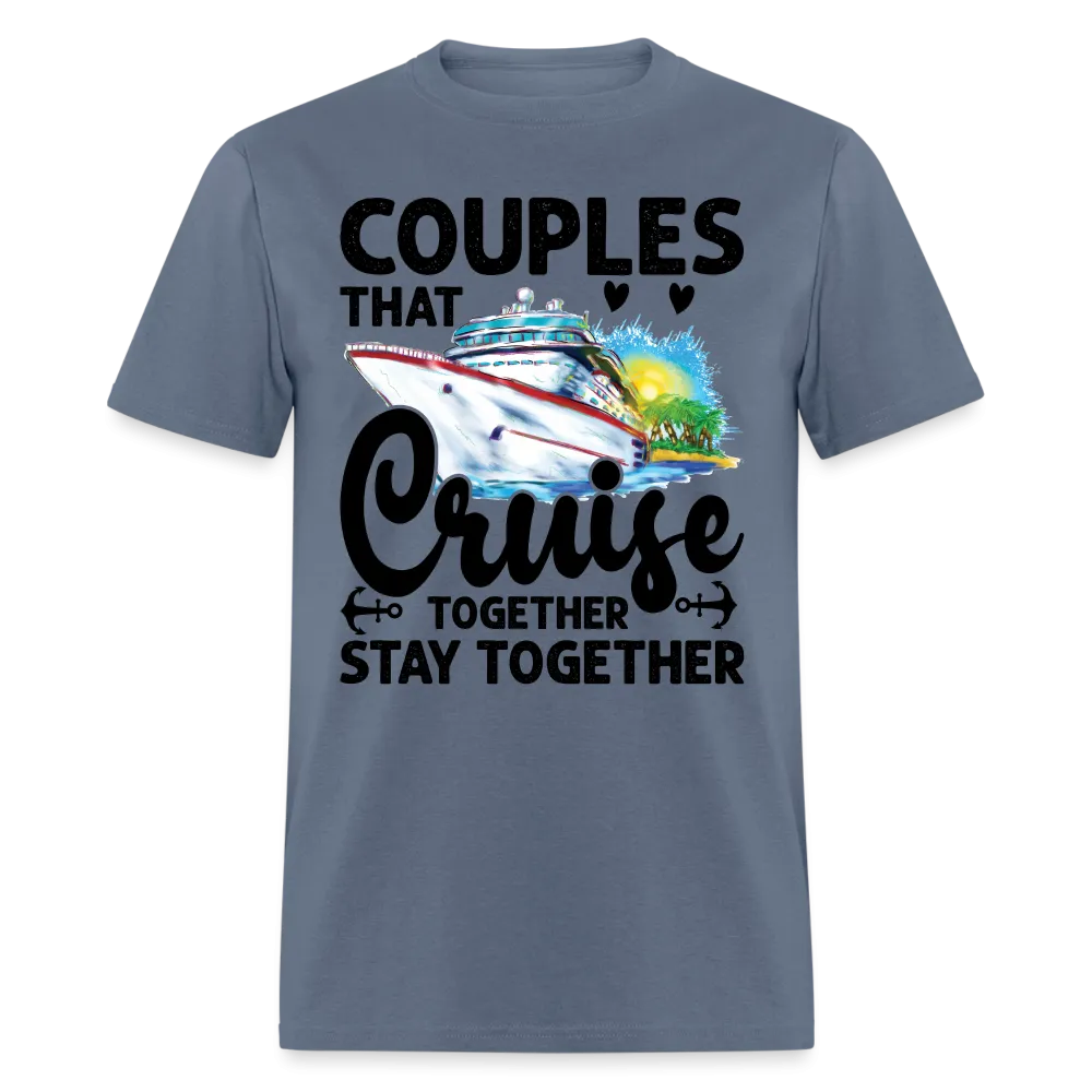 Couples That Cruise Together Stay Together T-Shirt (Cruising)