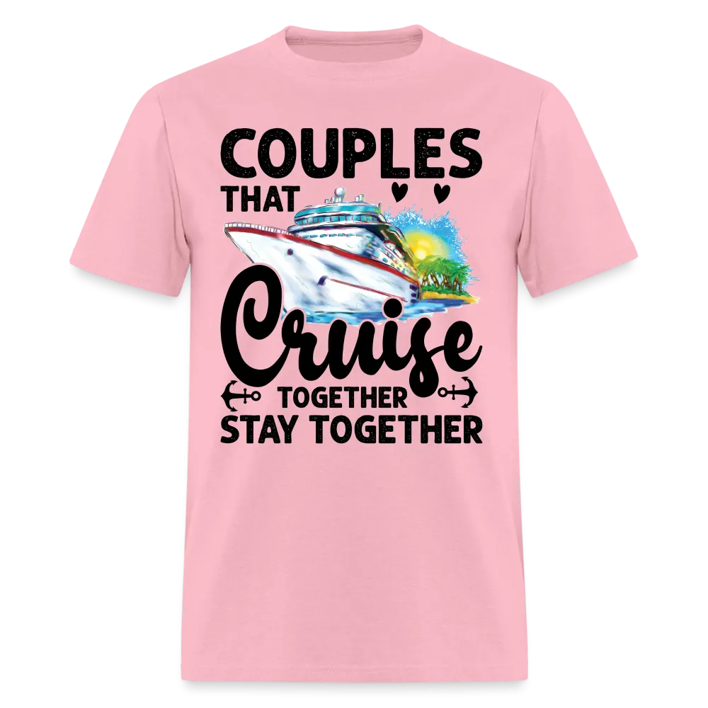 Couples That Cruise Together Stay Together T-Shirt (Cruising)