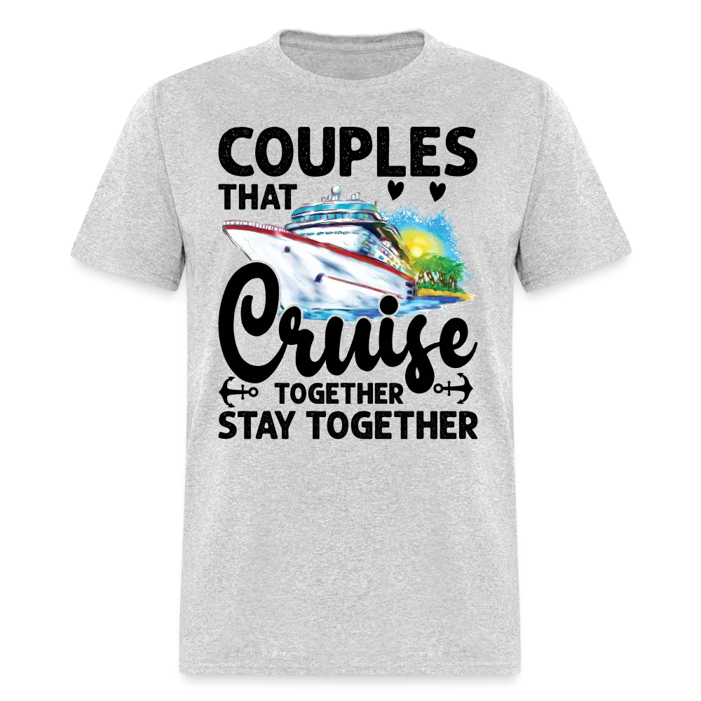 Couples That Cruise Together Stay Together T-Shirt (Cruising)