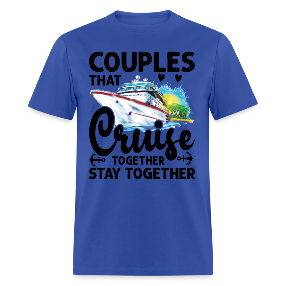 Couples That Cruise Together Stay Together T-Shirt (Cruising)