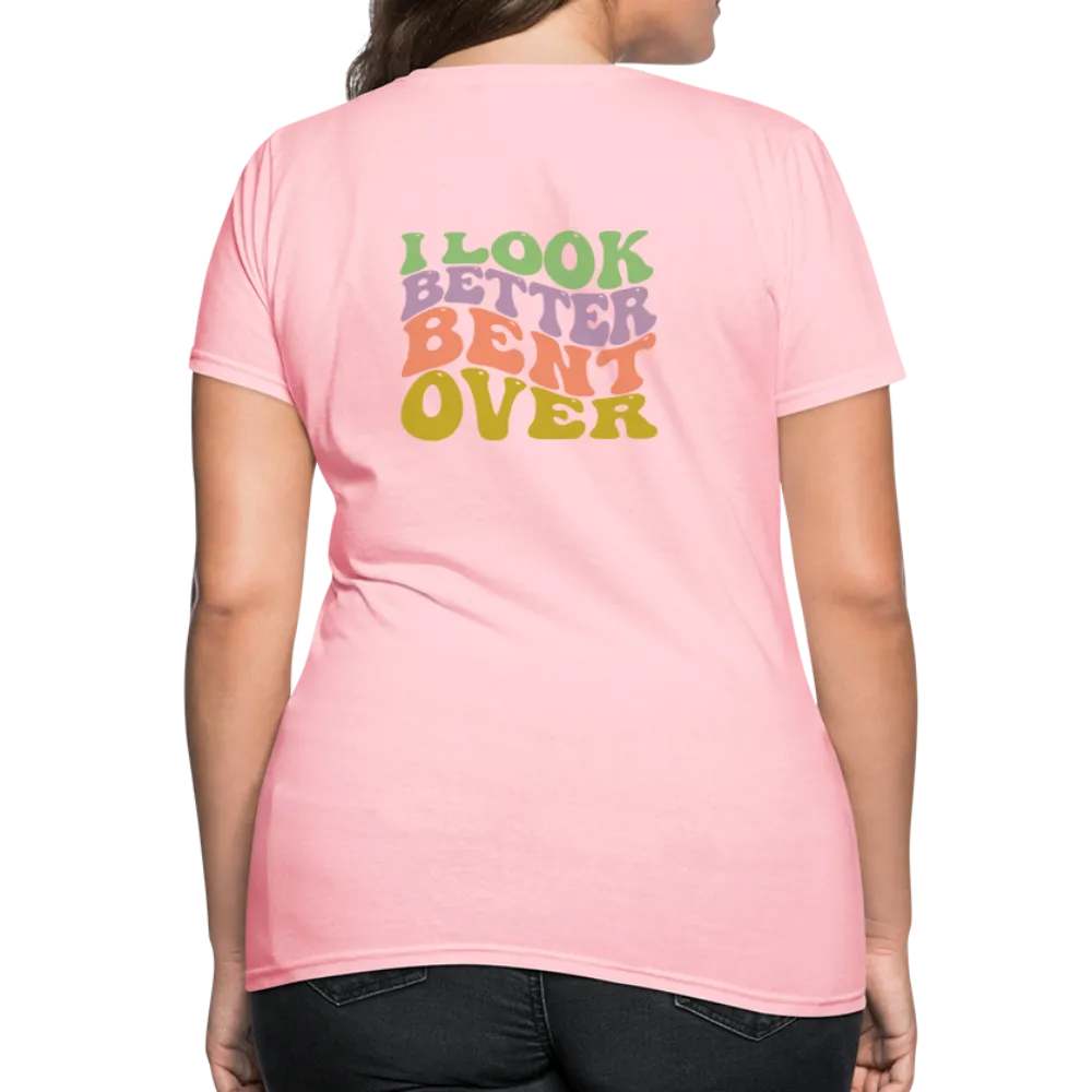 I Look Better Bent Over Women's Contoured T-Shirt