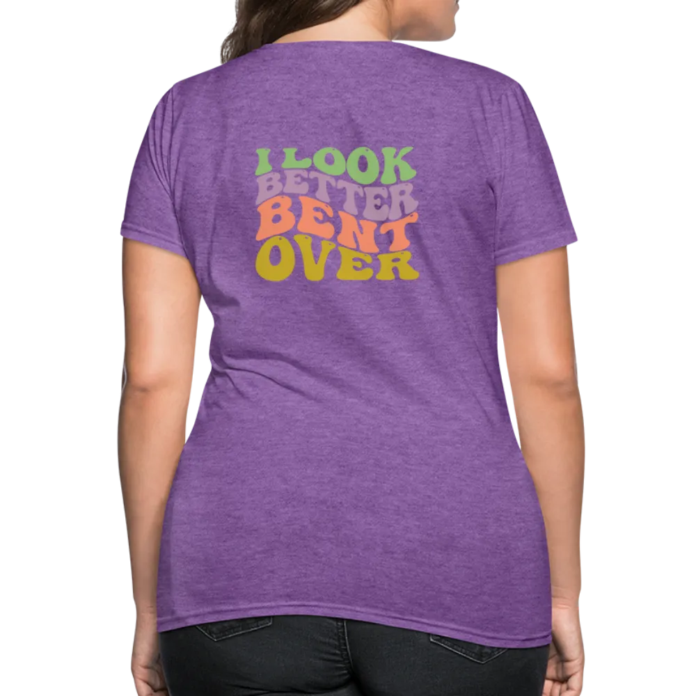 I Look Better Bent Over Women's Contoured T-Shirt