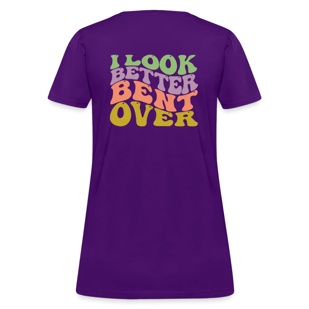 I Look Better Bent Over Women's Contoured T-Shirt