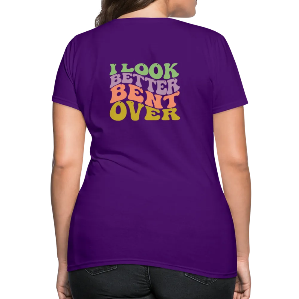 I Look Better Bent Over Women's Contoured T-Shirt