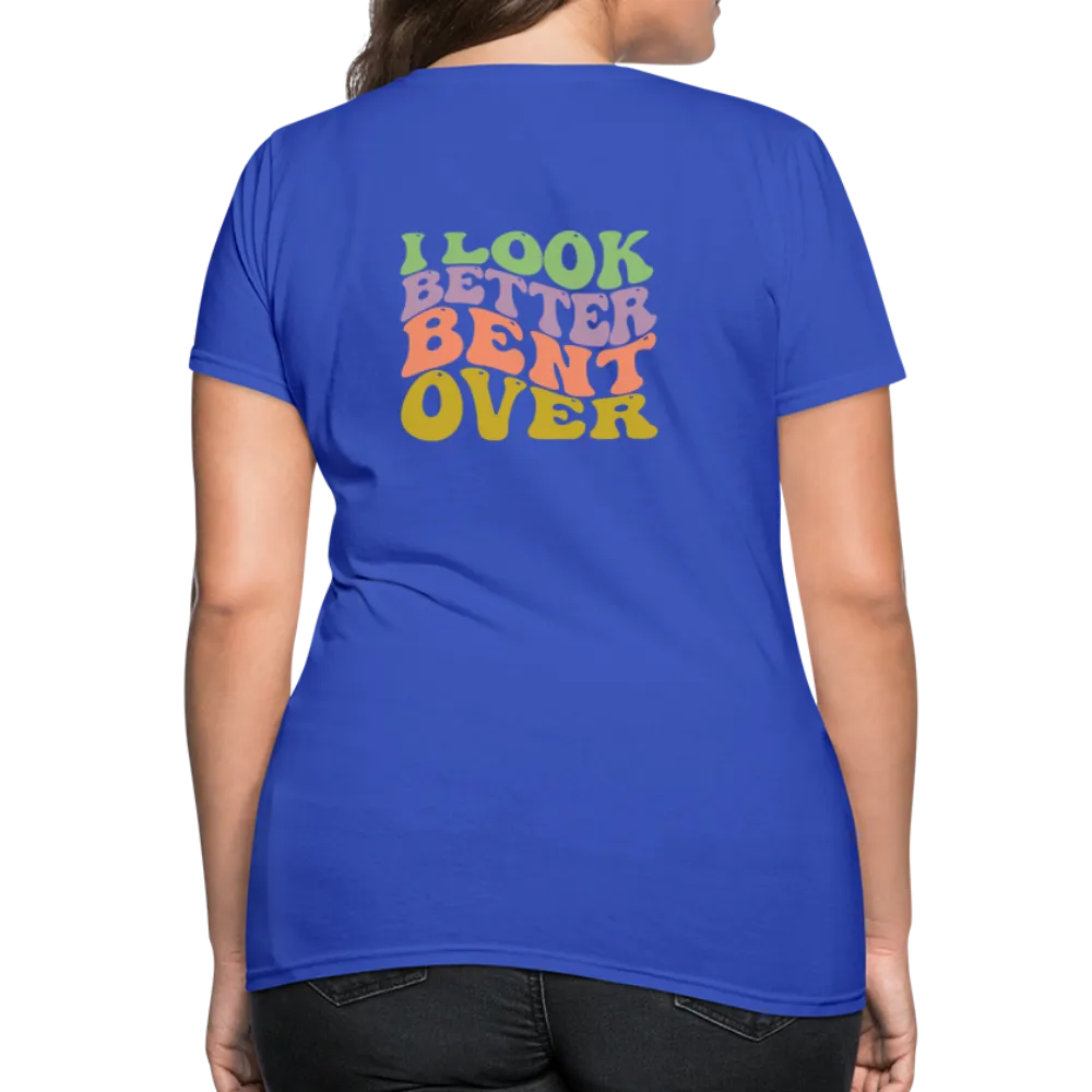 I Look Better Bent Over Women's Contoured T-Shirt