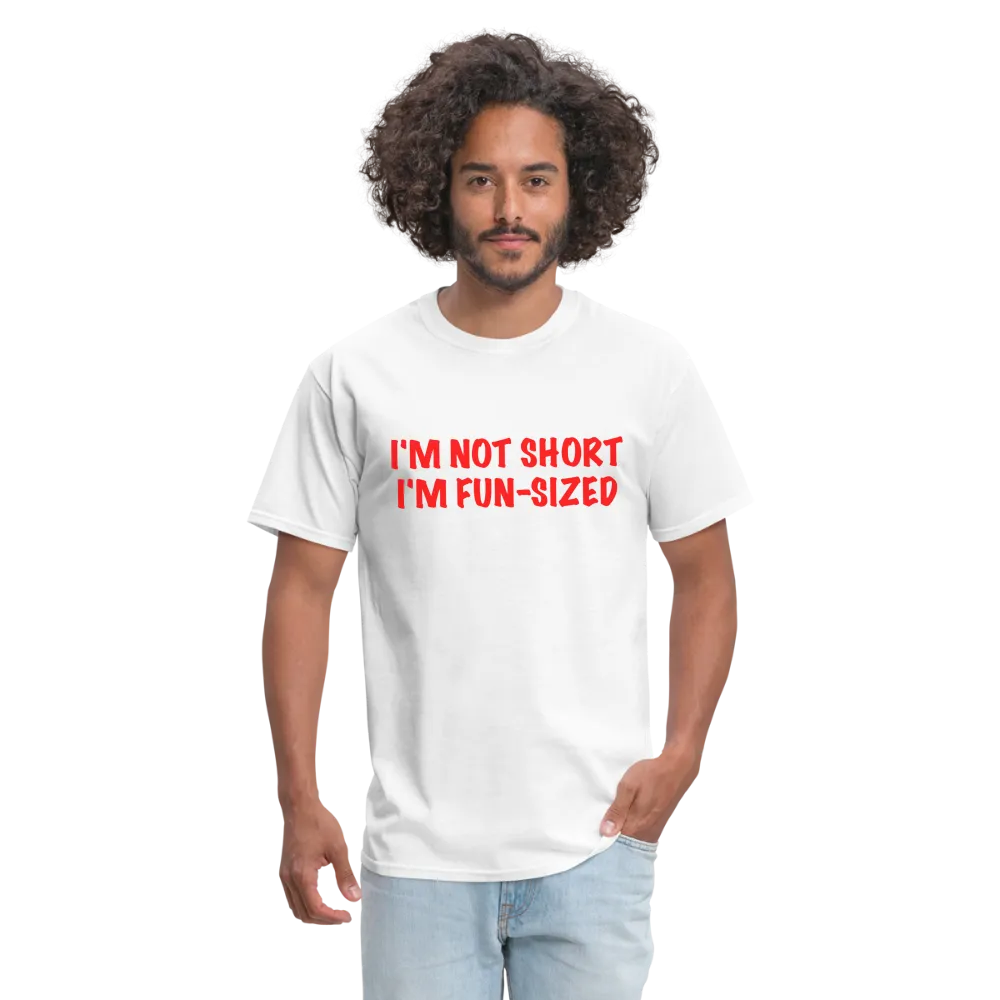 I'm Not Short I'm Fun Sized T-Shirt (Funny Graphic Tee)