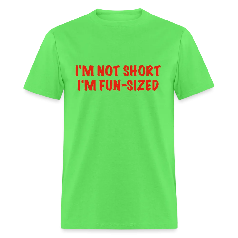 I'm Not Short I'm Fun Sized T-Shirt (Funny Graphic Tee)