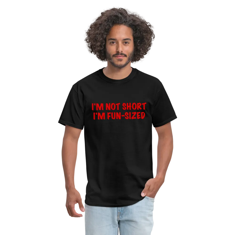 I'm Not Short I'm Fun Sized T-Shirt (Funny Graphic Tee)