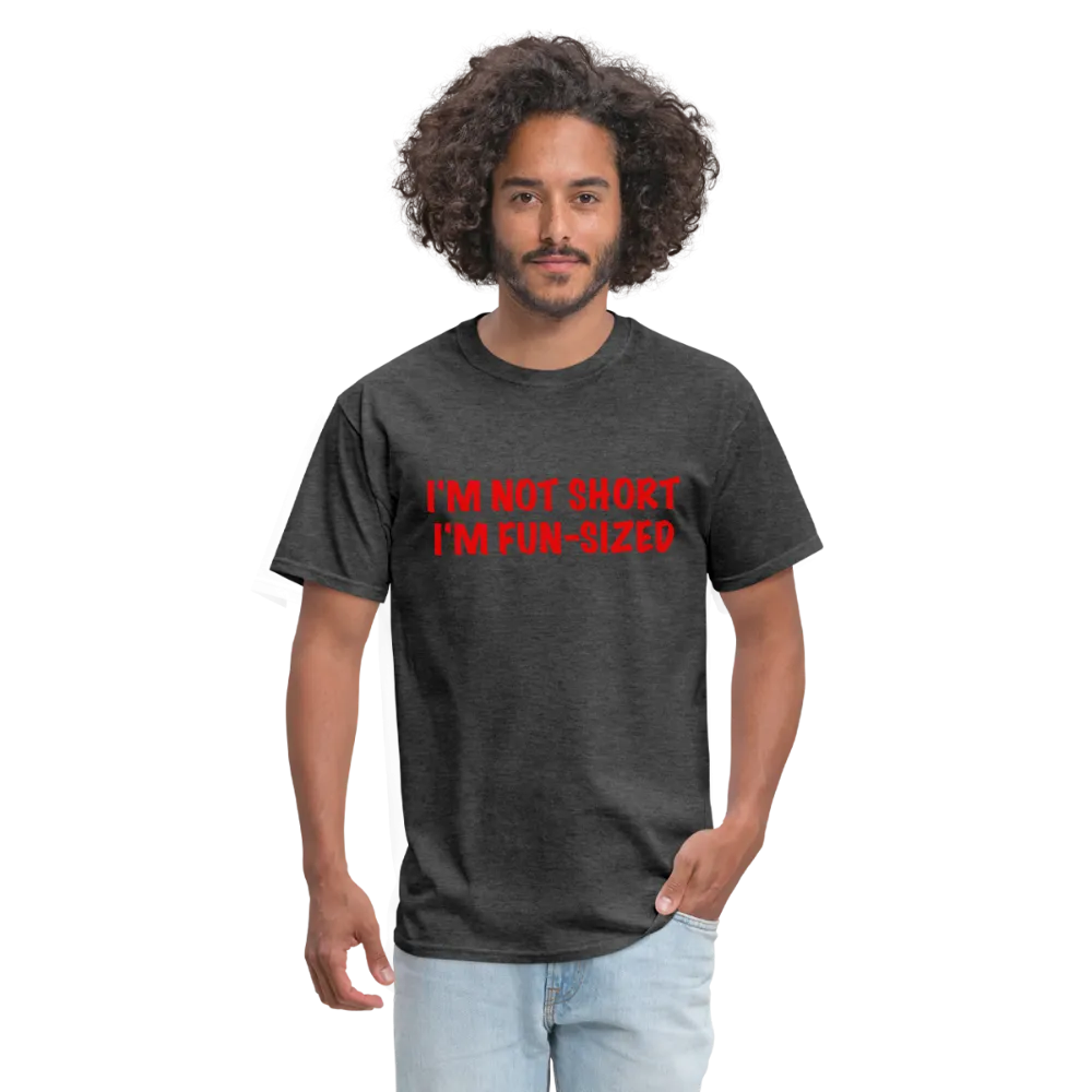 I'm Not Short I'm Fun Sized T-Shirt (Funny Graphic Tee)