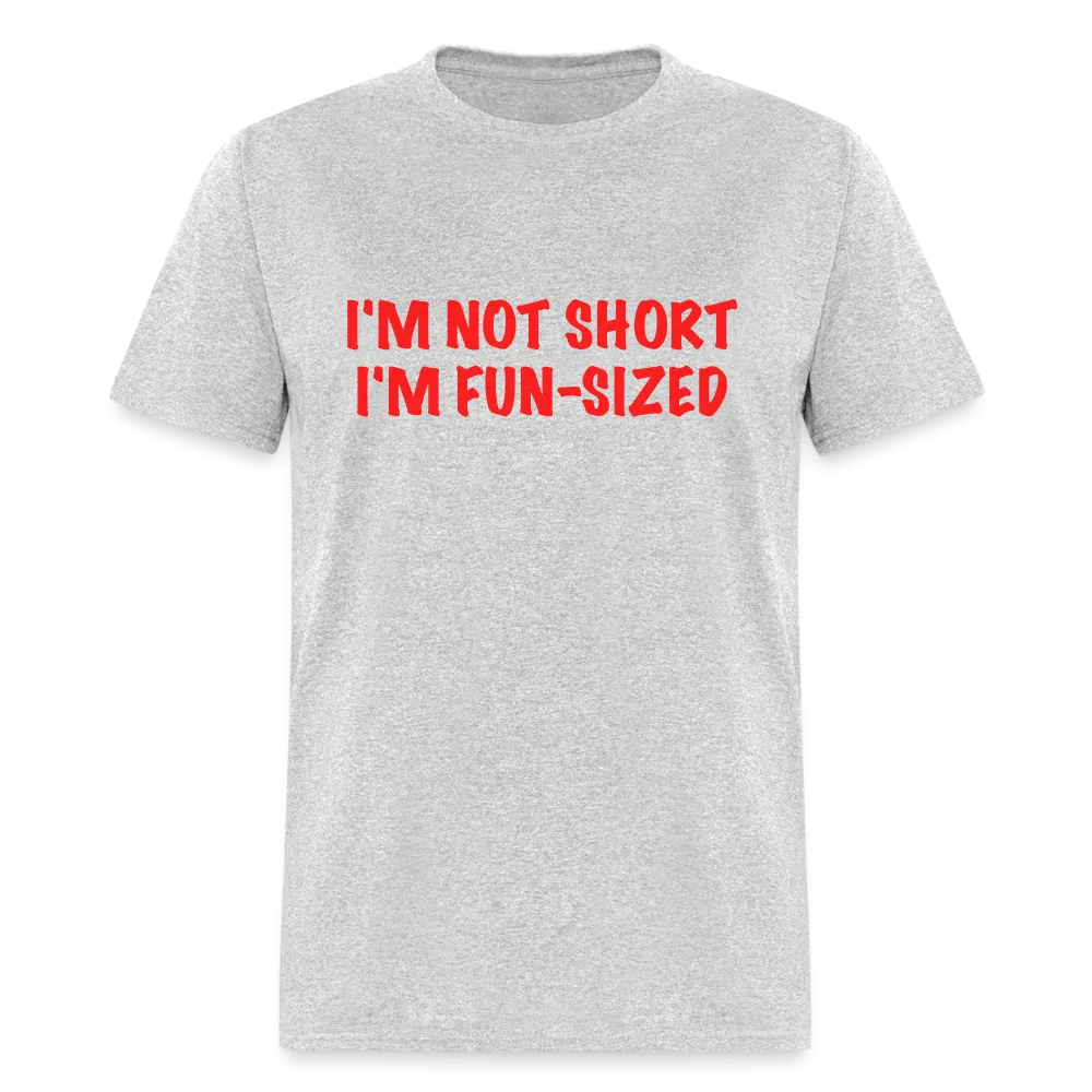 I'm Not Short I'm Fun Sized T-Shirt (Funny Graphic Tee)