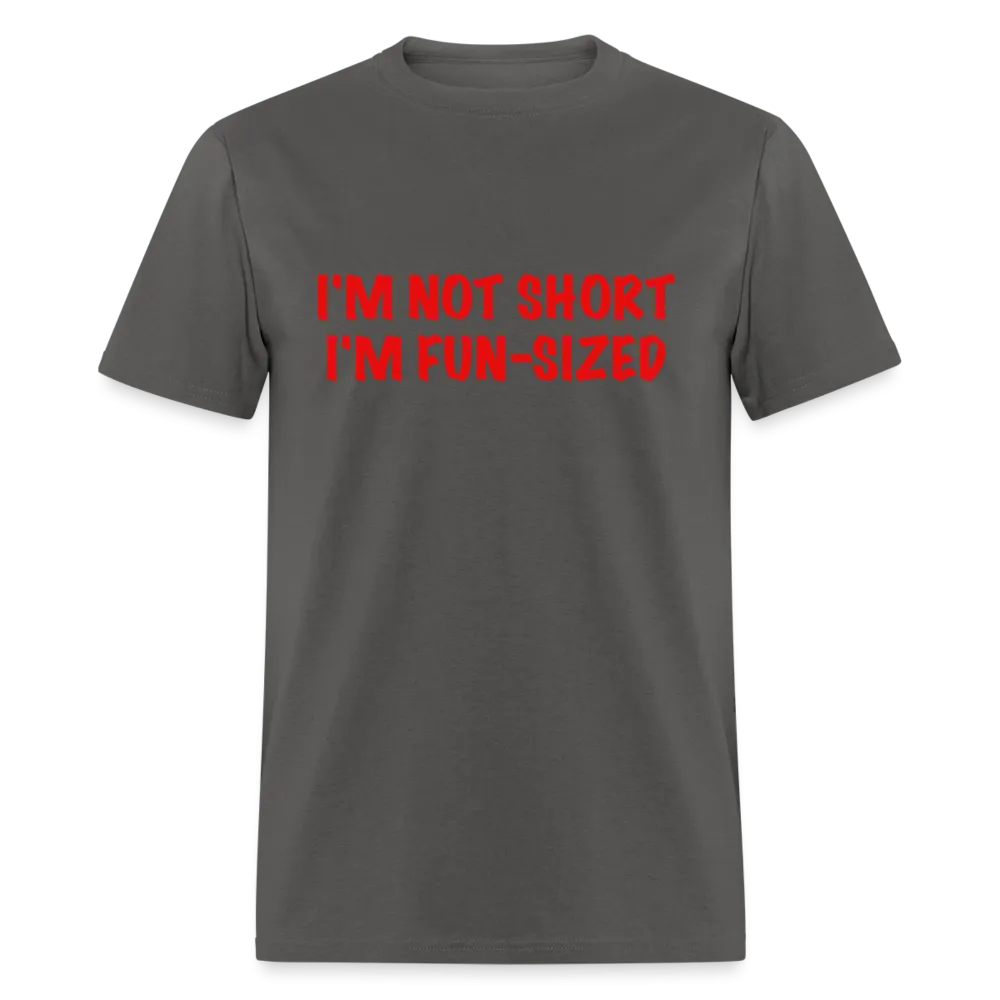 I'm Not Short I'm Fun Sized T-Shirt (Funny Graphic Tee)