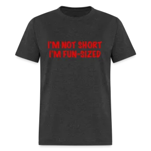 I'm Not Short I'm Fun Sized T-Shirt (Funny Graphic Tee)