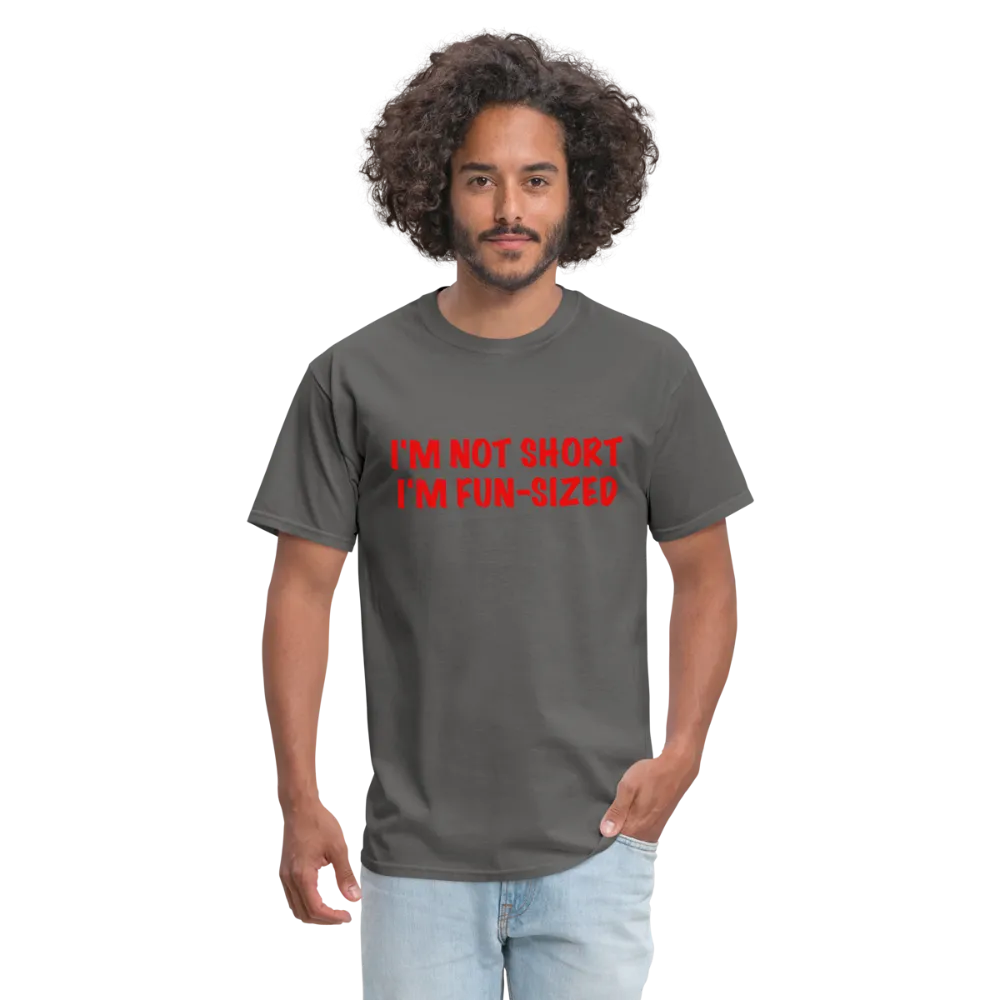 I'm Not Short I'm Fun Sized T-Shirt (Funny Graphic Tee)