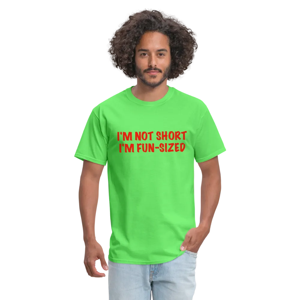 I'm Not Short I'm Fun Sized T-Shirt (Funny Graphic Tee)