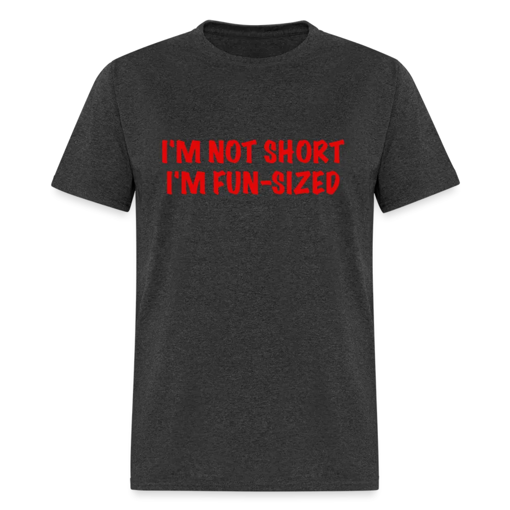 I'm Not Short I'm Fun Sized T-Shirt (Funny Graphic Tee)